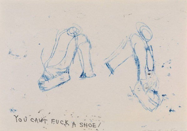 TRACEY EMIN- YOU CAN'T FUCK A SHOE