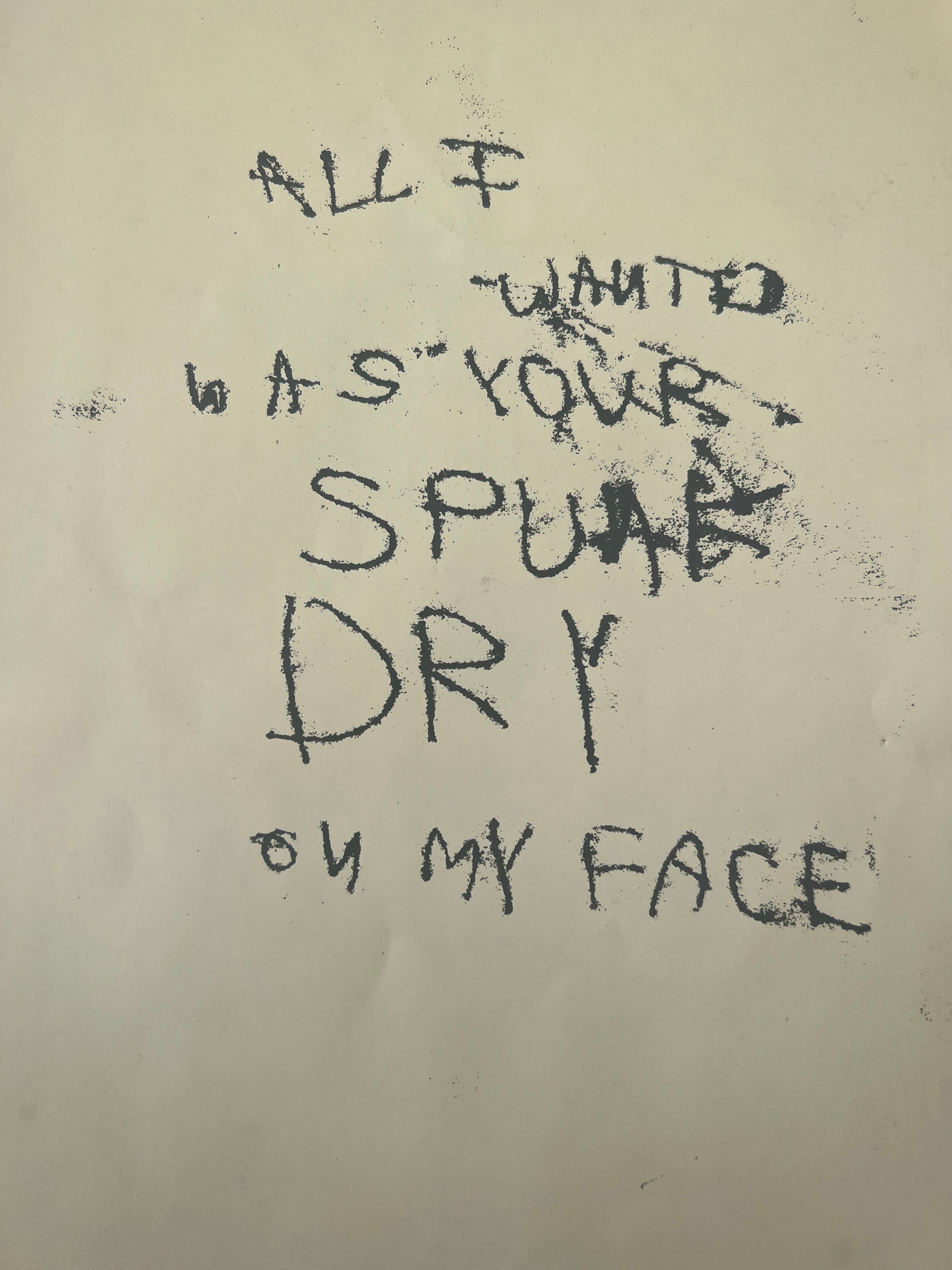 TRACEY EMIN- "ALL I WANTED WAS YOUR SPUNK DRY ON MY FACE"
